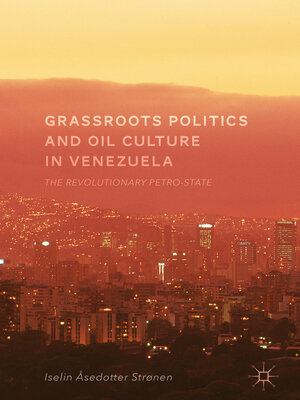 cover image of Grassroots Politics and Oil Culture in Venezuela